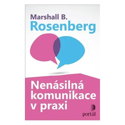 Nenásilná komunikace v praxi - Marshall B. Rosenberg