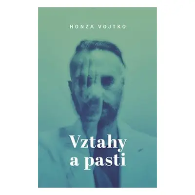 Vztahy a pasti - Honza Vojtko