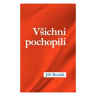 Všichni pochopili - Jiří Brožík