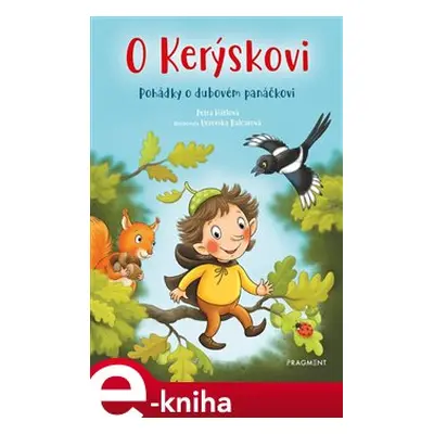 O Kerýskovi - Pohádky o dubovém panáčkovi - Petra Hátlová