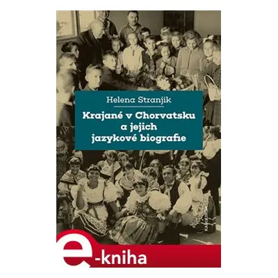 Krajané v Chorvatsku a jejich jazykové biografie - Helena Stranjik