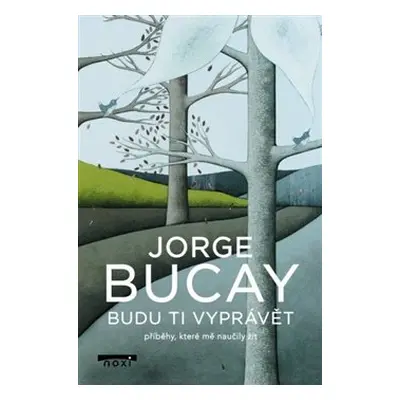 Budu ti vyprávět příběhy, které mě naučily žít - Jorge Bucay