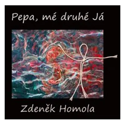 Pepa, mé druhé Já - Zdeněk Homola