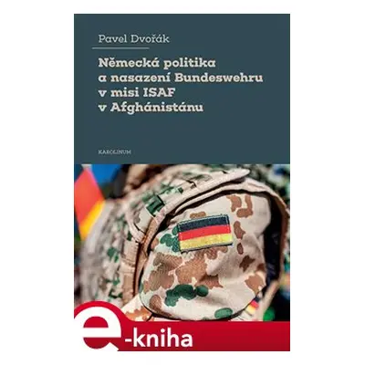 Německá politika a nasazení Bundeswehru v misi ISAF v Afghánistánu - Pavel Dvořák