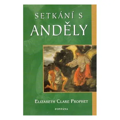 Setkání s anděly - Elizabeth Clare Prophetová