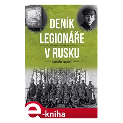 Deník legionáře v Rusku - František Pokorný