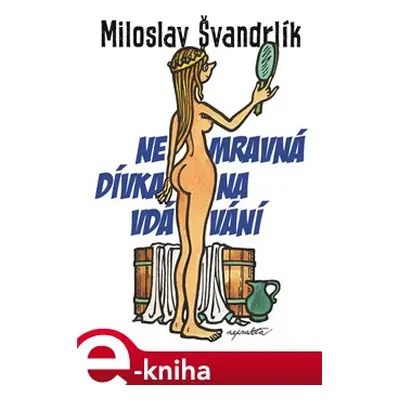 Nemravná dívka na vdávání - Miloslav Švandrlík