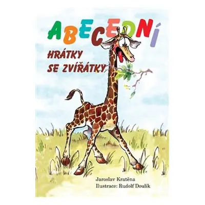 Abecední hrátky se zvířátky - Jaroslav Kratěna