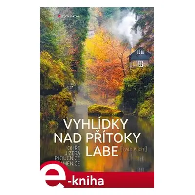 Vyhlídky nad přítoky Labe - Ivan Klich