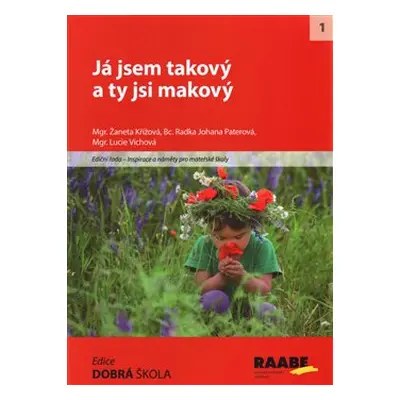 Já jsem takový a ty jsi makový - Žaneta Křížová, Radka Johana Paterová, Lucie Víchová