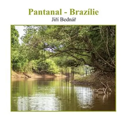 Pantanal – Brazílie - Jiří Bednář