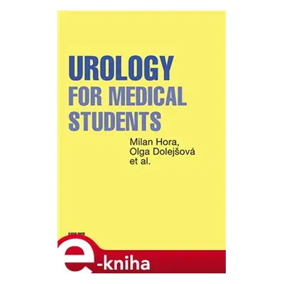 Urology for Medical Students - Milan Hora, Olga Dolejšová