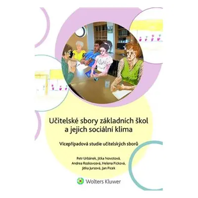 Učitelské sbory základních škol a jejich sociální klima - Petr Urbánek, Jitka Novotová, Andrea R