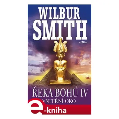 Řeka bohů IV - Vnitřní oko - Wilbur Smith