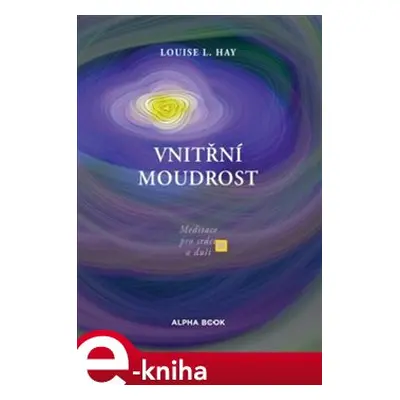 Vnitřní moudrost - Louise L. Hay