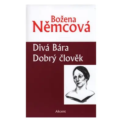 Divá Bára, Dobrý člověk - Božena Němcová