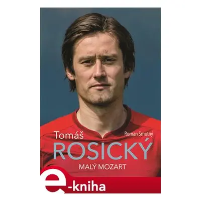 Tomáš Rosický: malý Mozart - Roman Smutný