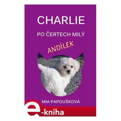 Charlie, po čertech milý andílek - Mia Papoušková