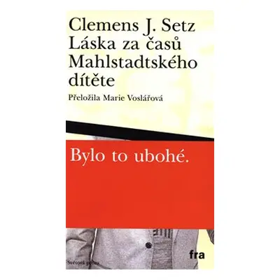 Láska za časů Mahlstadtského dítěte - J. Clemens Setz