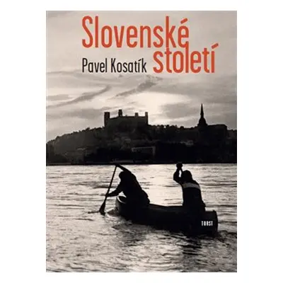 Slovenské století - Pavel Kosatík