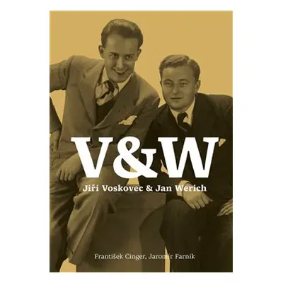 Voskovec & Werich - František Cinger, Jaromír Farník