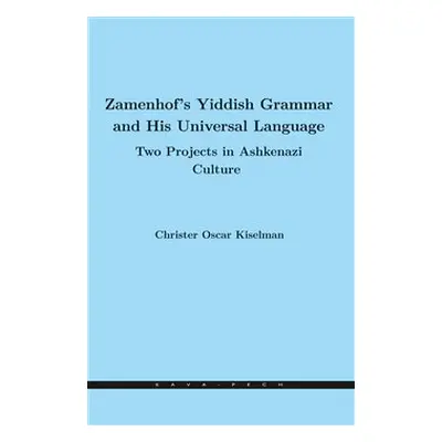 Zamenhof&apos;s Yiddish Grammar and His Universal Language: Two Projects in Ashkenazi Culture - 