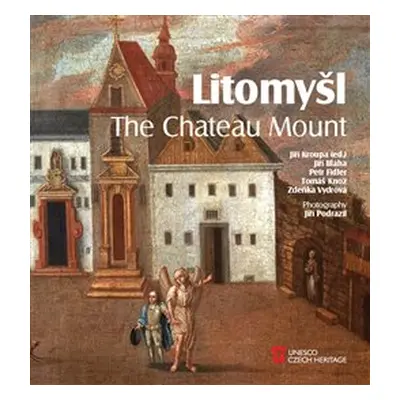 Litomyšl. The Chateau Mount - Jiří Bláha, Petr Fiedler, Tomáš Knoz, Zdeňka Vydrová