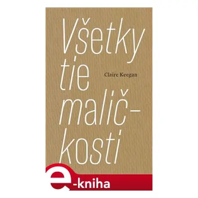 Všetky tie maličkosti - Claire Keegan