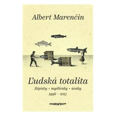 Ľudská totalita - Albert Marenčin