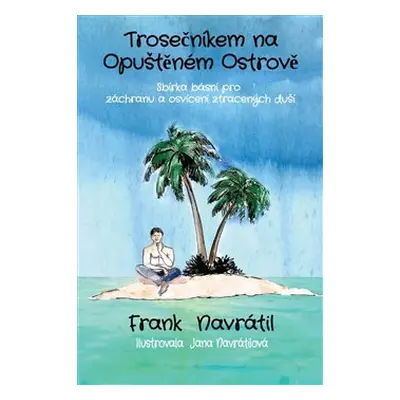 Trosečníkem na opuštěném ostrově - Frank Navrátil