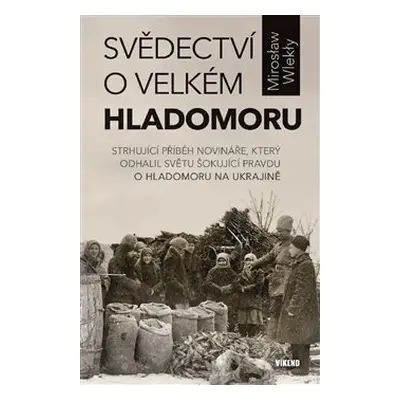 Svědectví o velkém hladomoru - Mirosław Wlekły