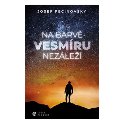 Na barvě vesmíru nezáleží - Josef Pecinovský