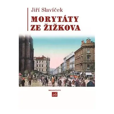 Morytáty ze Žižkova - Jiří Slavíček