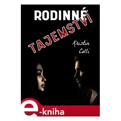 Rodinné tajemství - Kristin Colli