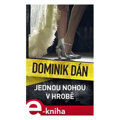 Jednou nohou v hrobě - Dominik Dán