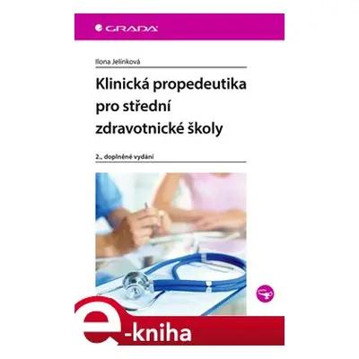 Klinická propedeutika pro střední zdravotnické školy - Ilona Jelínková