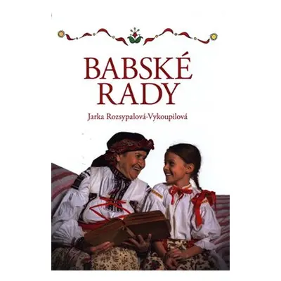 Babské rady - Jaroslava Rozsypalová-Vykoupilová