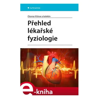 Přehled lékařské fyziologie - kolektiv, Otomar Kittnar