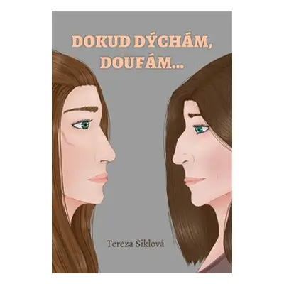 Dokud dýchám, doufám… - Tereza Šiklová