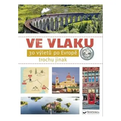 Ve vlaku - 30 výletů po Evropě trochu jinak - kol.