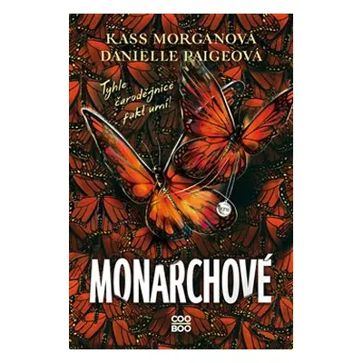 Monarchové - Kass Morgan, Danielle Paige