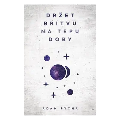 Držet břitvu na tepu doby - Adam Pýcha