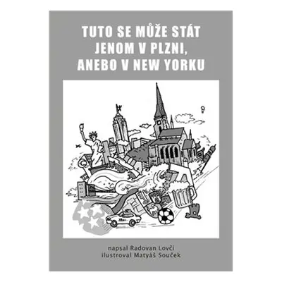 Tuto se může stát jenom v Plzni, anebo v New Yorku - Radovan Lovčí