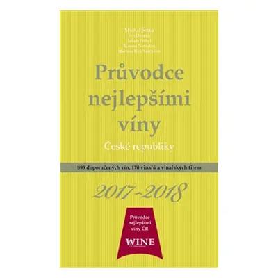 Průvodce nejlepšími víny České republiky 2017-2018 - Michal Šetka, Ivo Dvořák, Roman Novotný, Ri