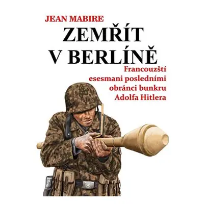 Zemřít v Berlíně - Jean Mabire