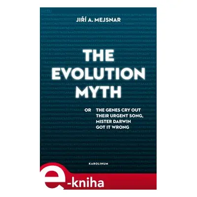 The Evolution Myth - Jiří A. Mejsnar