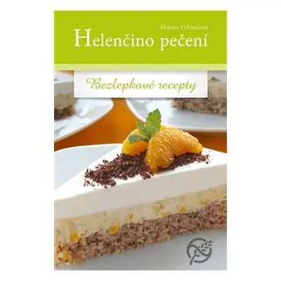 Helenčino pečení / Bezlepkové recepty - Helena Vybíralová