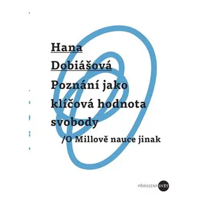 Poznání jako klíčová hodnota svobody - Hana Dobiášová