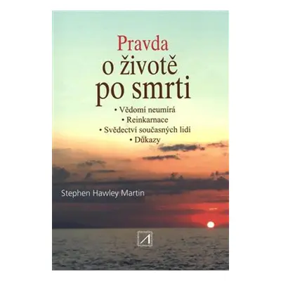 Pravda o životě po smrti - Stephen Hawley Martin