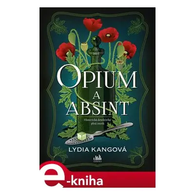 Opium a absint - Lydia Kang